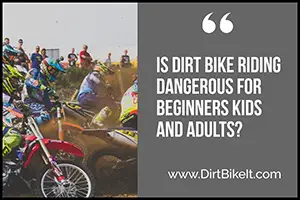 Is Dirt Bike Riding Dangerous for Beginners Kids and Adults?