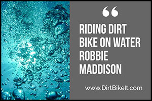 Riding Dirt Bike On Water Robbie Maddison