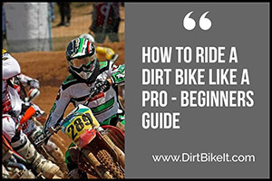 How to Ride a Dirt Bike Like a Pro – Beginners Guide