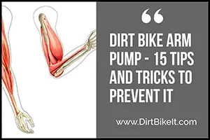Dirt Bike Arm Pump - 15 Tips and Tricks to Prevent It