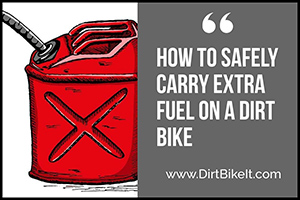 How to Safely Carry Extra Fuel on a Dirt Bike