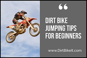 Dirt Bike Jumping Tips For Beginners In Easy Steps